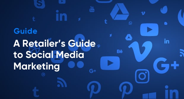 A Retailer's Guide to Social Media Marketing — Brightpearl